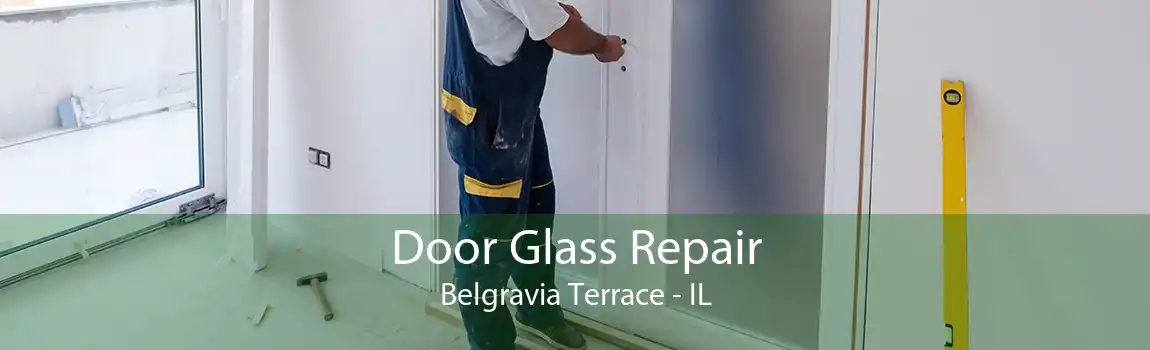 Door Glass Repair Belgravia Terrace - IL