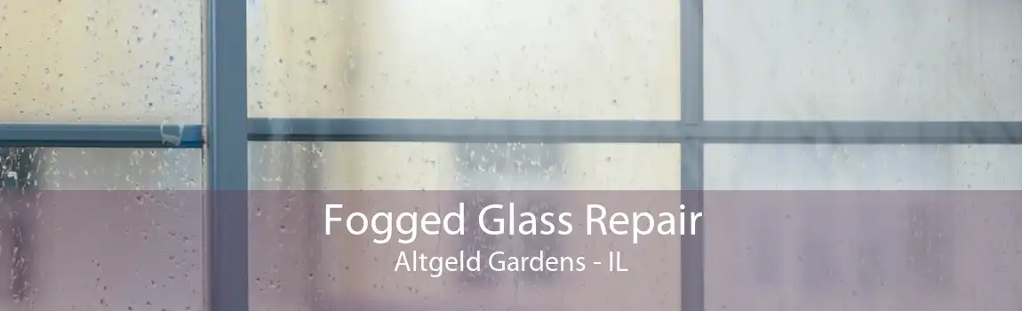 Fogged Glass Repair Altgeld Gardens - IL