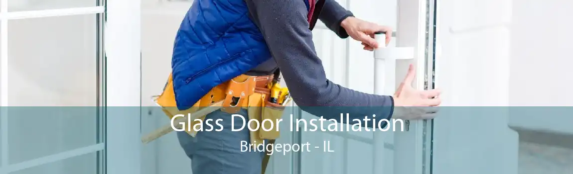 Glass Door Installation Bridgeport - IL
