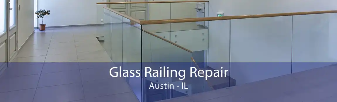 Glass Railing Repair Austin - IL