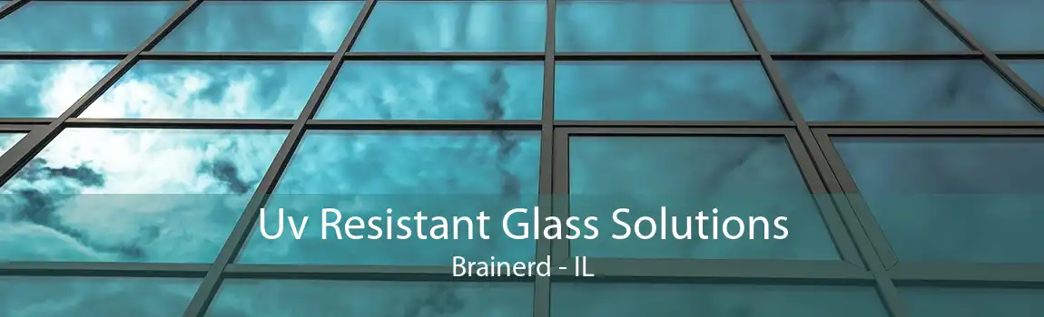 Uv Resistant Glass Solutions Brainerd - IL